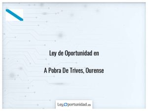 Ley oportunidad  A Pobra De Trives