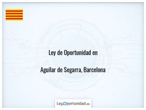 Ley oportunidad  Aguilar de Segarra