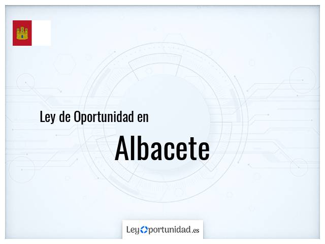 Ley oportunidad en Albacete