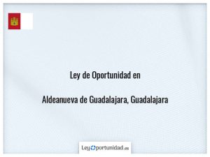 Ley oportunidad  Aldeanueva de Guadalajara