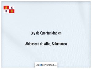 Ley oportunidad  Aldeaseca de Alba