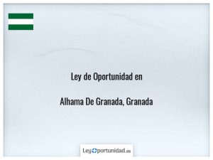 Ley oportunidad  Alhama De Granada