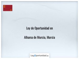 Ley oportunidad  Alhama de Murcia