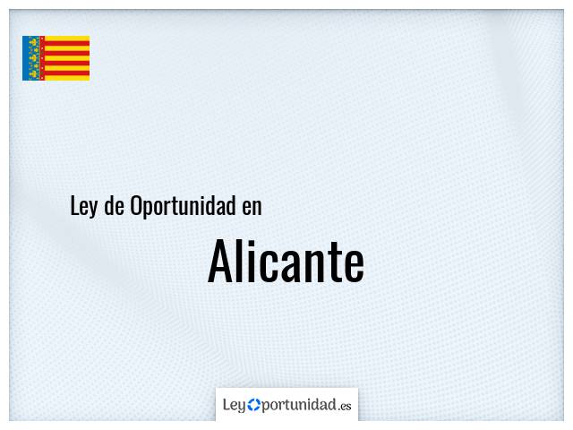 Ley oportunidad en Alicante