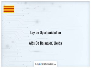 Ley oportunidad  Alòs De Balaguer