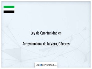 Ley oportunidad  Arroyomolinos de la Vera