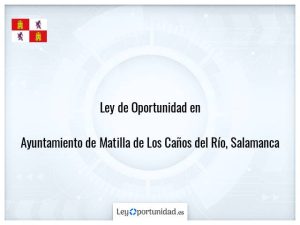Ley oportunidad  Ayuntamiento de Matilla de Los Caños del Río