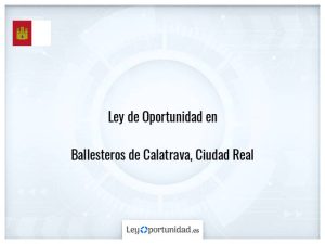 Ley oportunidad  Ballesteros de Calatrava