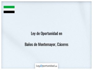Ley oportunidad  Baños de Montemayor