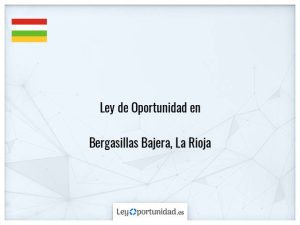 Ley oportunidad  Bergasillas Bajera