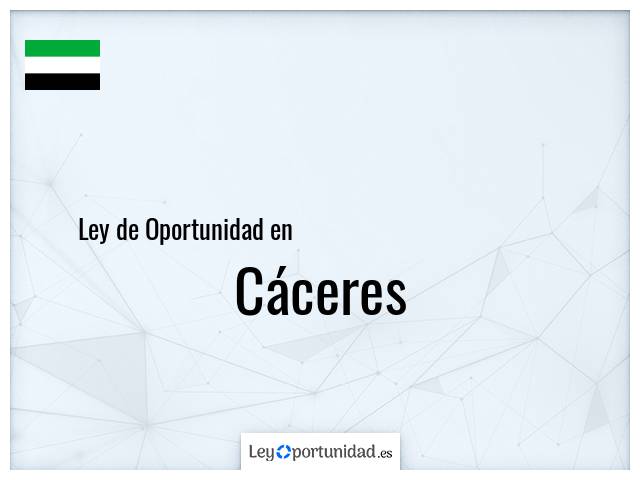 Ley oportunidad en Cáceres