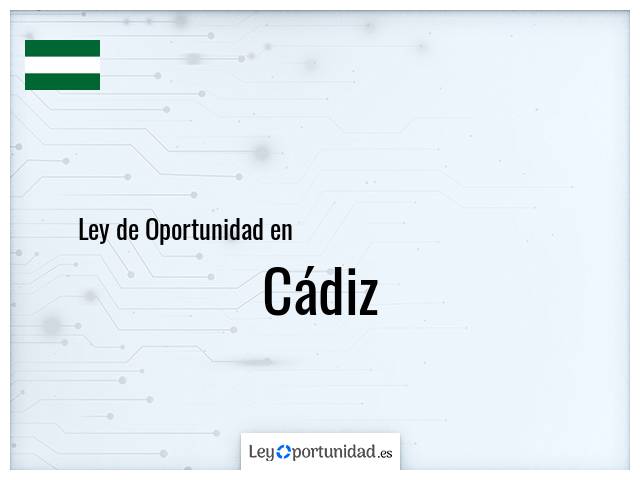 Ley oportunidad en Cádiz
