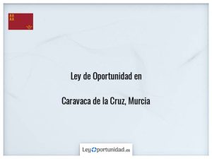 Ley oportunidad  Caravaca de la Cruz