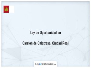 Ley oportunidad  Carrion de Calatrava