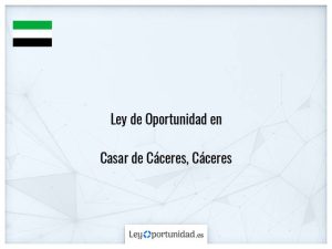 Ley oportunidad  Casar de Cáceres