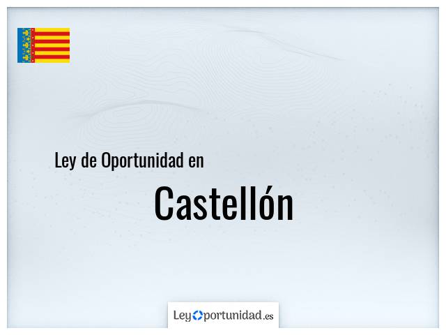 Ley oportunidad en Castellón
