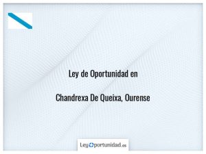 Ley oportunidad  Chandrexa De Queixa