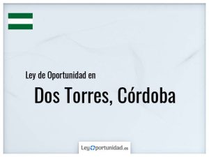 Ley oportunidad  Dos Torres