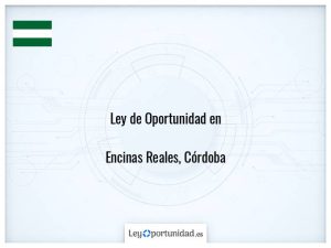 Ley oportunidad  Encinas Reales