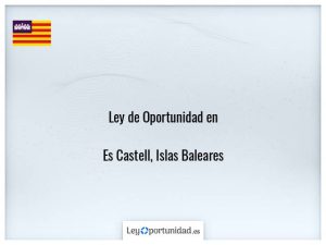 Ley oportunidad  Es Castell