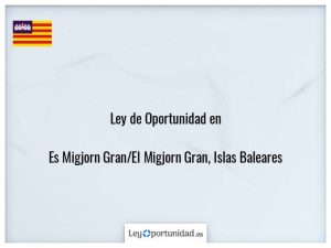 Ley oportunidad  Es Migjorn Gran/El Migjorn Gran