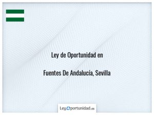 Ley oportunidad  Fuentes De Andalucía