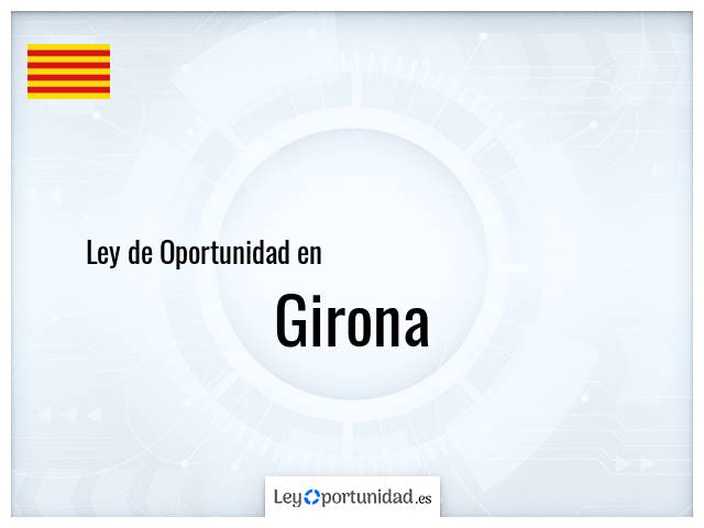 Ley oportunidad en Girona