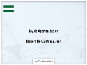 Ley oportunidad  Higuera De Calatrava