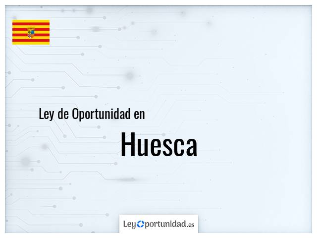 Ley oportunidad en Huesca