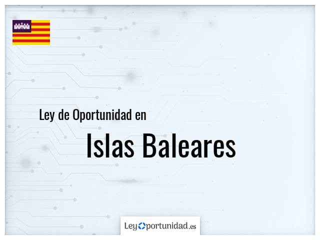 Ley oportunidad en Islas Baleares