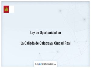 Ley oportunidad  La Cañada de Calatrava