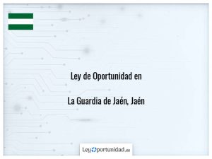 Ley oportunidad  La Guardia de Jaén