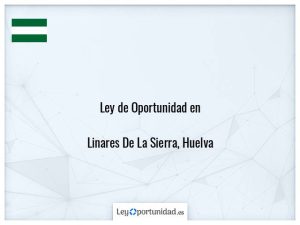 Ley oportunidad  Linares De La Sierra