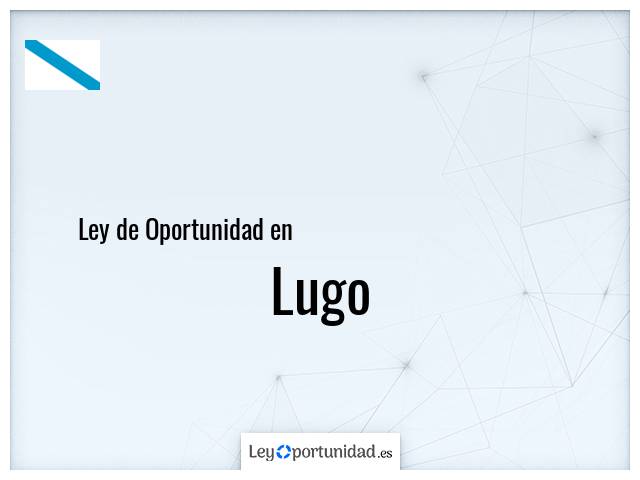 Ley oportunidad en Lugo
