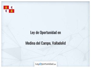 Ley oportunidad  Medina del Campo