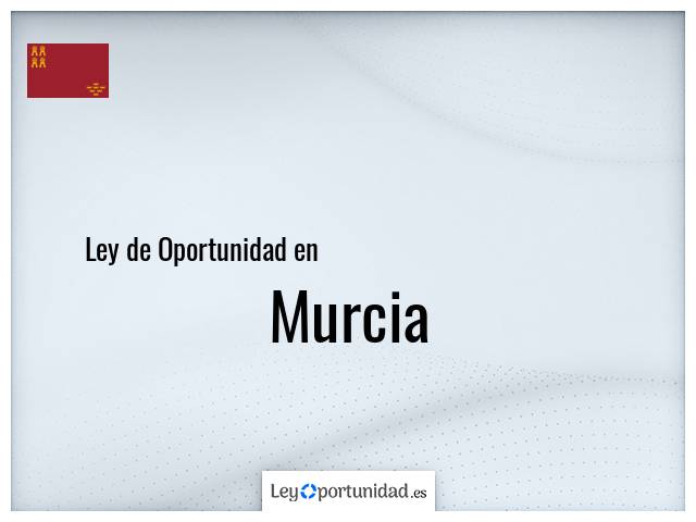 Ley oportunidad en Murcia