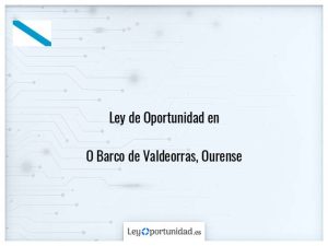 Ley oportunidad  O Barco de Valdeorras