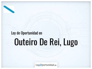 Ley oportunidad  Outeiro De Rei