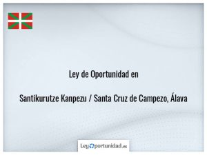 Ley oportunidad  Santikurutze Kanpezu / Santa Cruz de Campezo