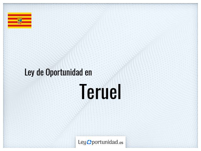Ley oportunidad en Teruel