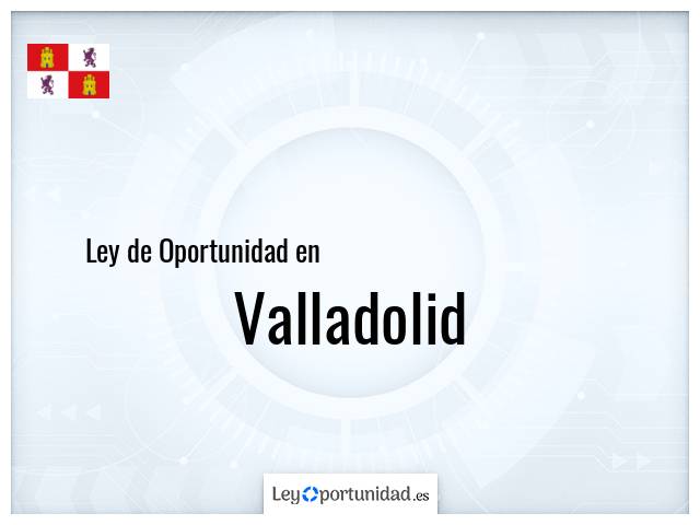 Ley oportunidad en Valladolid