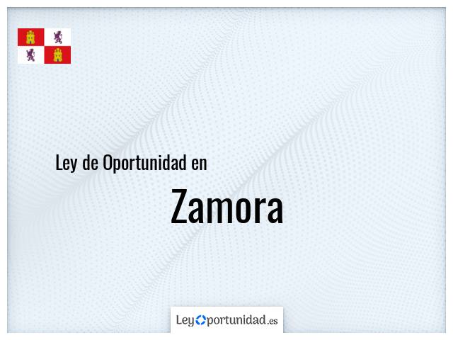 Ley oportunidad en Zamora